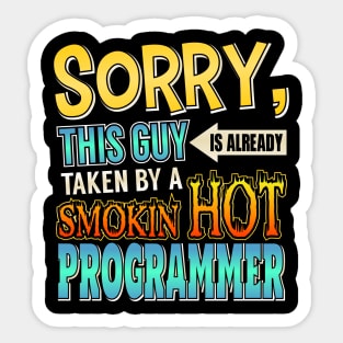 Sorry Already Taken By A Smokin' Hot Programmer Sticker